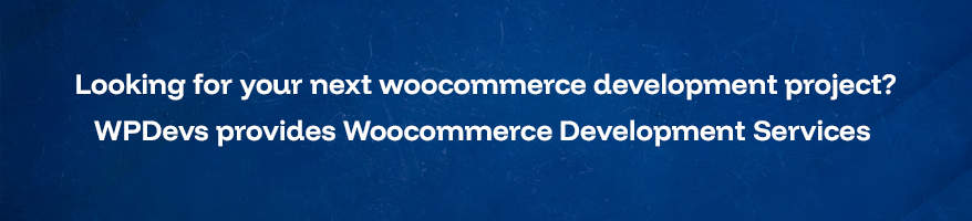 Looking for Your Next WooCommerce Development Project?