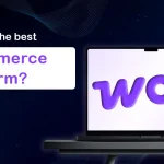 Top Reasons Why WooCommerce is still the best for eCommerce in 2025